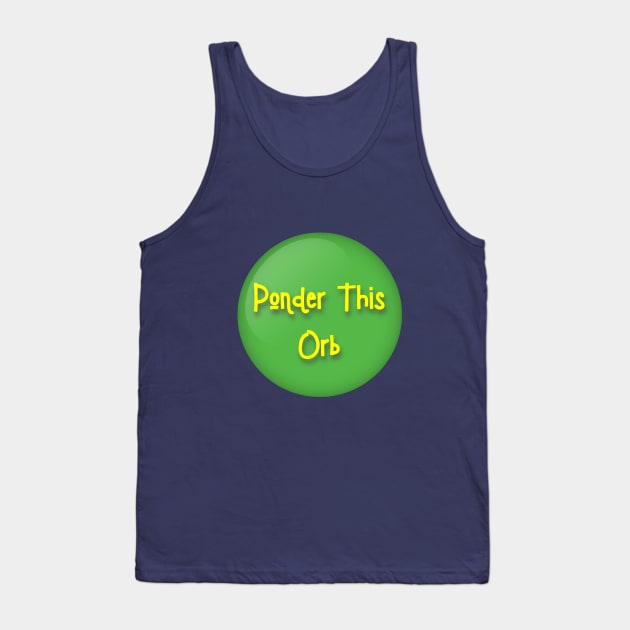 Ponder This Orb Meme Tank Top by Closeddoor